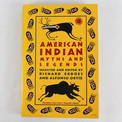 American Indian Myths and Legends by Alfonso Ortiz & Richard Erdoes 1984