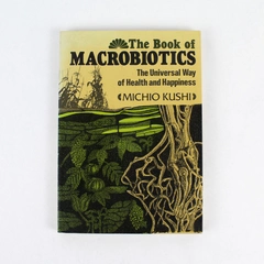 The Book of Macrobiotics The Universal Way of Health Happiness Micho Kushi 1977