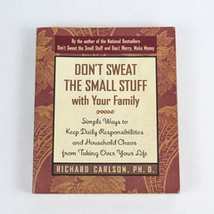 Don't Sweat The Small Stuff With Your Family Richard Carlson 1998 Hyperion PB