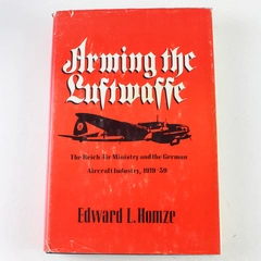 Arming the Luftwaffe by Edward L. Homze 1976 Hardcover