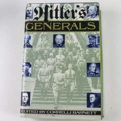 Hitler's Generals by Correlli Barnett 1989 Hardcover