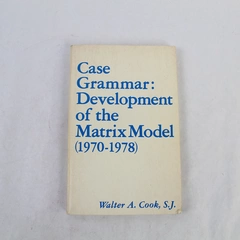 Case Grammar Development of the Matrix Model 1970-1978 by Walter A. Cook PB