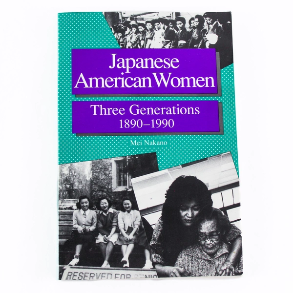 Japanese American Women Three Generations 1890-1990 by Mei Nakano Good