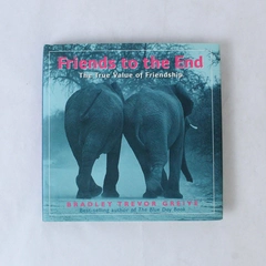 Friends to the End Bradley Trevor Greive 2004 Andrews McMeel Publishing HC DJ