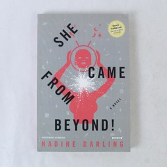 She Came from Beyond A Novel by Nadine Darling 2015 Paperback