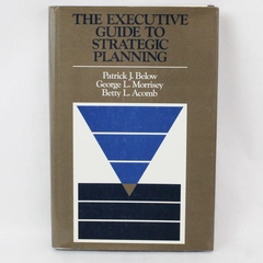 The Executive Guide to Strategic Planning Below, Morrisey, Acomb 1987 Hardcover