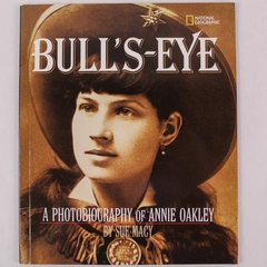 Bull's Eye Sue Macy National Geographic PB Book 2001 Annie Oakley