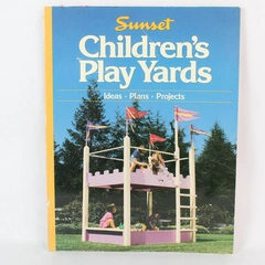 Sunset Children's Play Yard Ideas Plans Projects 1st Printing 1989