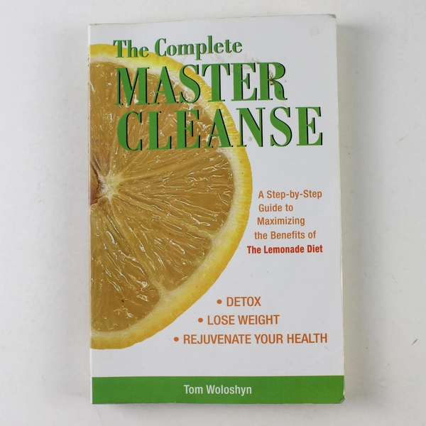 Complete Master Cleanse A Step-By-Step Guide Tom Woloshyn 2007 Paperback