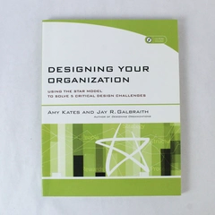 Designing Your Organization Jay R. Galbraith Amy Kates 2007 Paperback