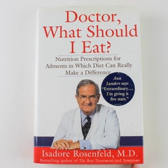 Doctor What Should I Eat by Isadore Rosenfeld 1995 Hardcover