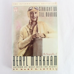 Straight On Till Morning Beryl Markham Biography by Mary S Lovell 1987 Paperback
