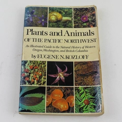 Plants & Animals of the Pacific Northwest by Eugene N. Kozloff 1978 PB
