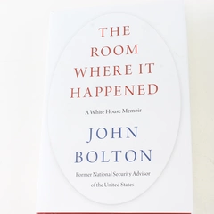 The Room Where It Happened A White House Memoir by John Bolton Hardcover