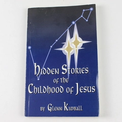 Hidden Stories of the Childhood of Jesus Glenn Kimball 1997 Paperback