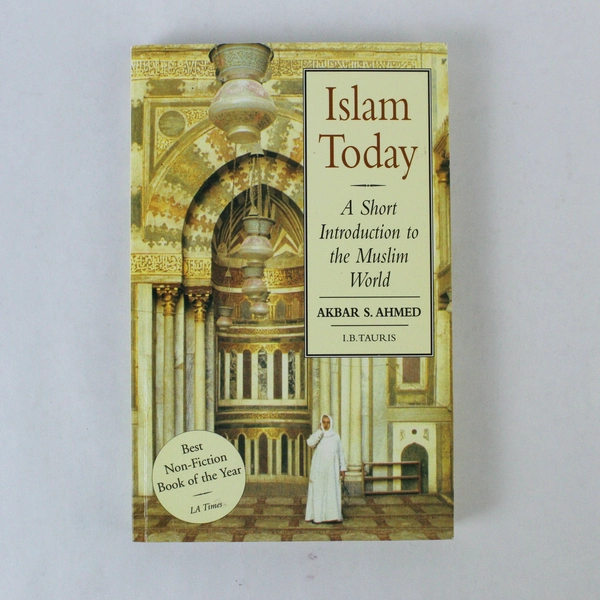 Islam Today A Short Introduction To The Muslim World Akbar S Ahmed PB 2001
