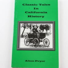 Classic Tales in California History by Alton Pryor 1999 Paperback