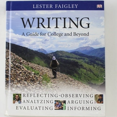 Writing A Guide for College and Beyond by Lester Faigley 2007 Edition