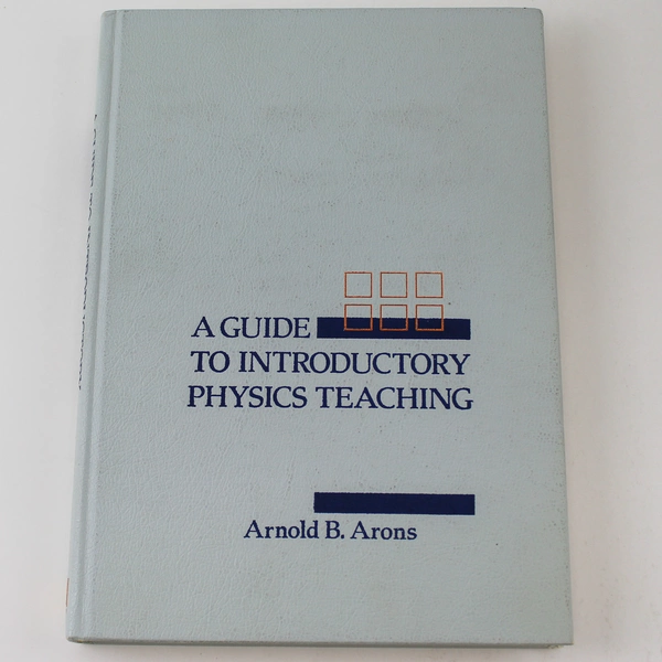 A Guide to Introductory Physics Teaching by Arnold B. Arons 1990 Edition