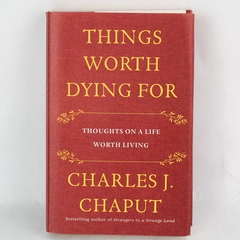 Things Worth Dying For by Charles J. Chaput 2021 Hardcover