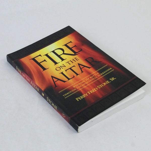 Fire on the Altar Winning the Battle Unconditional Surrender 2007 PB Fred Stone