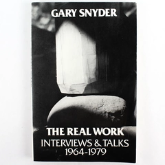 Real Work: 1964-79 Interviews & Talks by William Scott McLean & Gary Snyder 1980