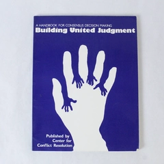 Building United Judgment A Handbook for Consensus Decision Making 1981 Paperback