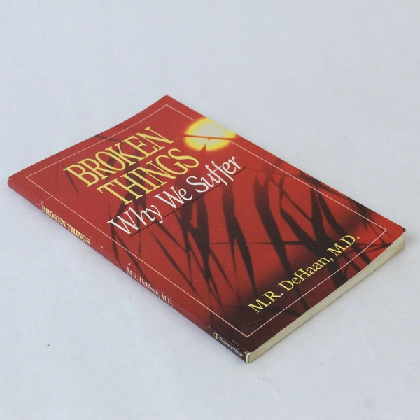 Broken Things Why We Suffer Martin R. DeHaan 1977 Paperback