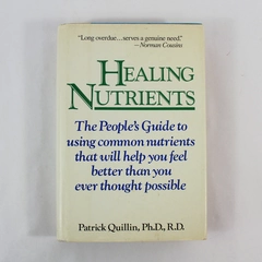 Healing Nutrients by Patrick Quillin, PhD - 1987 HC Book