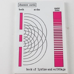 Both at the Same Time Book by Shannon Curtis Lyrics & Writings 2018 PB
