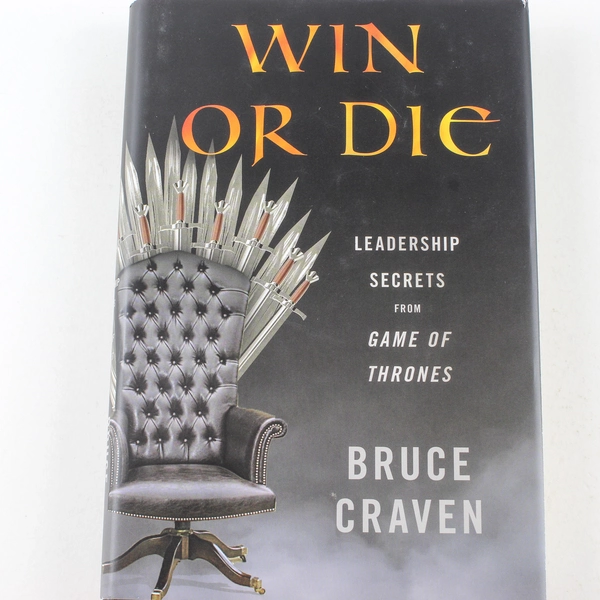 Win or Die by Bruce Craven Leadership Secrets from Game of Thrones HC