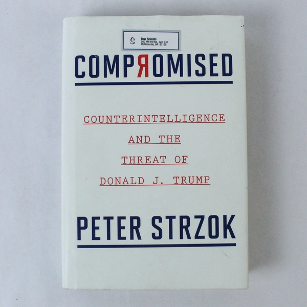 Compromised Counterintelligence and the Threat of Donald J Trump by Peter Strzok