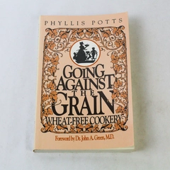Going Against the Grain Wheat-Free Cookery by Phyllis Potts 1992 Paperback