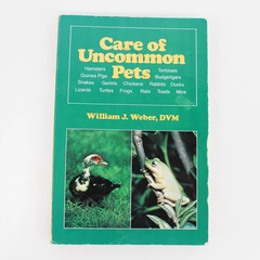 Care of Uncommon Pets by William J. Weber DVM 1987 Paperback Pre-Owned