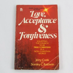 Love Acceptance & Forgiveness by Jerry Cook & Stanley Baldwin 1981 Paperback