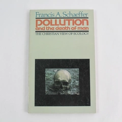 Pollution and the Death of Man by Francis A. Schaeffer 1980 Paperback