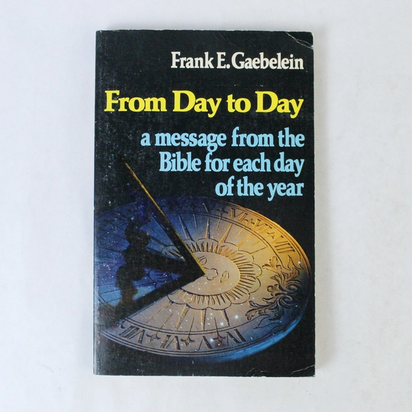 From Day to Day by Frank Gaebelein 1975 Paperback