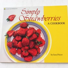1985 Simply Strawberries Cookbook by Sara Pitzer Good Condition