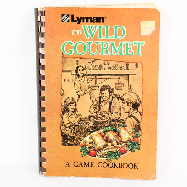 Lyman The Wild Gourmet: A Game Cookbook Vintage 1976 Spiralbound