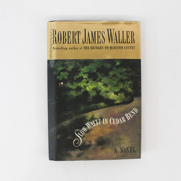 Slow Waltz in Cedar Bend by Robert James Waller HC Book