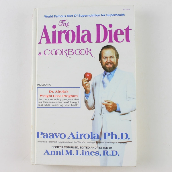 Airola Diet and Cookbook Anni M. Lines Paavo O. Airola 1982 Hardcover