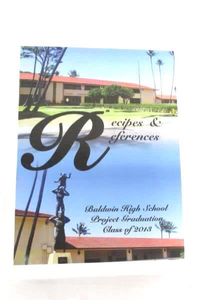 Baldwin High School Recipes & References Class of 2013 Graduation Project Book