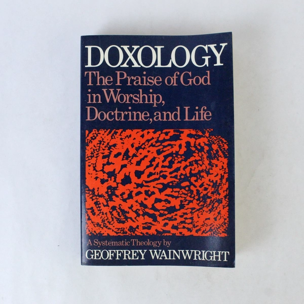 Doxology: The Praise of God in Worship & Life by Wainwright 1984 PB Good