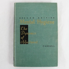 Mental Hygiene The Dynamics of Adjustment Herbert Carroll 1951 Hardcover