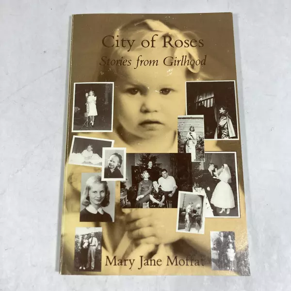 City of Roses: Stories from Girlhood by Mary J. Moffat 1986 Paperback