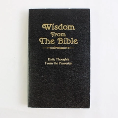 Wisdom From The Bible by Dan & Nancy Dick Daily Thoughts From Proverbs 1986 PB
