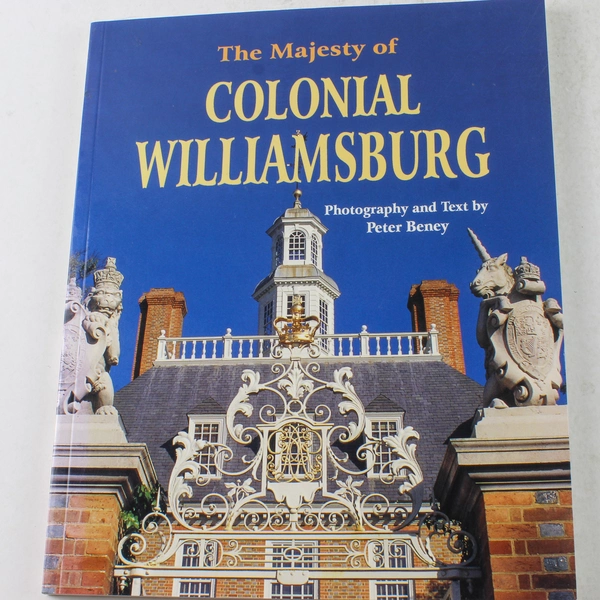 The Majesty of Colonial Williamsburg by Peter Beney 1997 Paperback