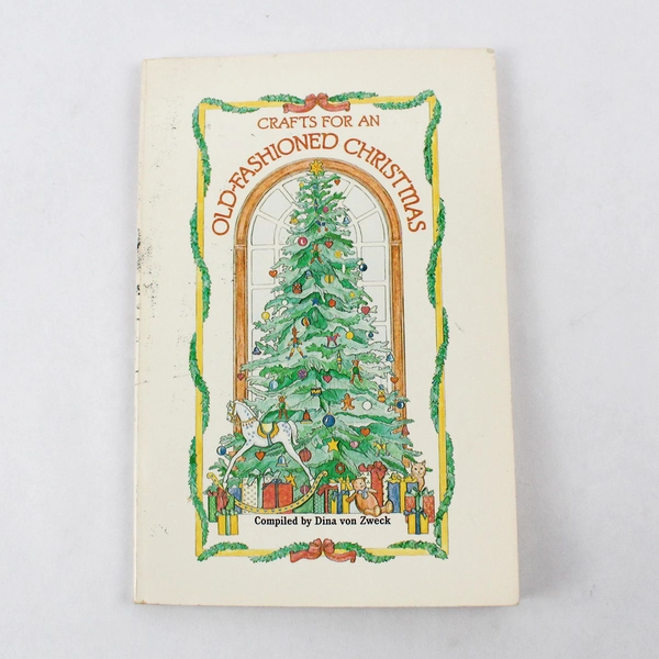 Crafts For An Old Fashioned Christmas Compiled by Dina Von Zweck 1984 PB