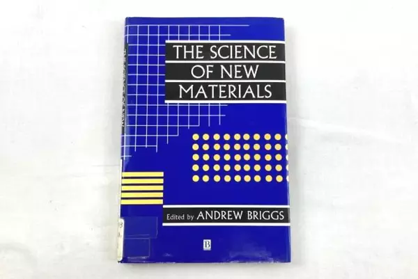 The Science of New Materials Edited By Andrew Briggs Wolfson College 1992
