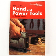 How to Use Hand and Power Tools by George Daniels 1977 Paperback - Pre-Owned